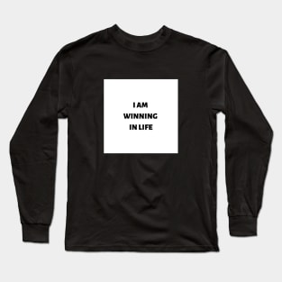 I am winning in life Long Sleeve T-Shirt